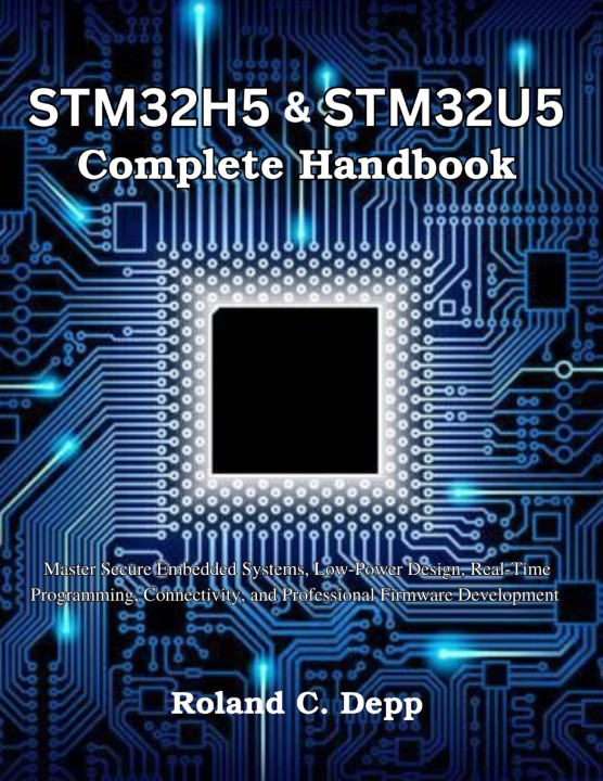 Carte STM32H5 & STM32U5 Complete Handbook Roland C. Depp