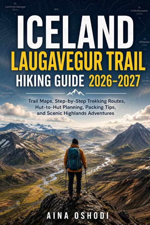 Kniha ICELAND LAUGAVEGUR TRAIL HIKING GUIDE 2026-2027 AINA OSHODI