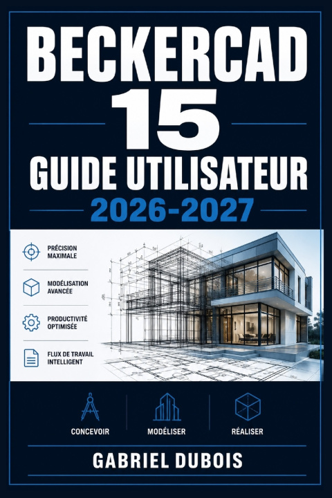 Książka BeckerCAD 15 Guide Utilisateur 2026-2027 Gabriel Dubois