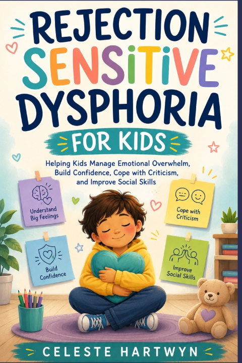 Carte REJECTION SENSITIVE DYSPHORIA FOR KIDS CELESTE HARTWYN