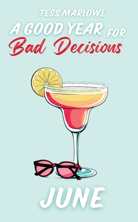 Книга A Good Year for Bad Decisions Tess Marlowe