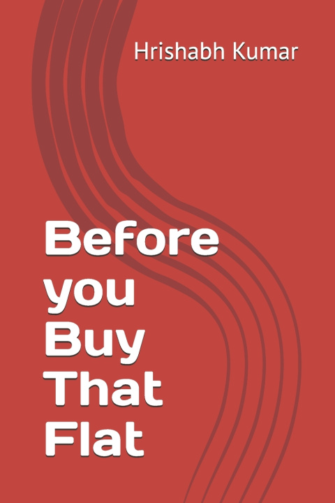 Книга Before you Buy That Flat Hrishabh Kumar