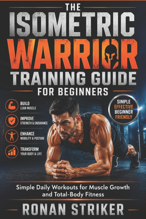 Книга The Isometric Warrior Training Guide for Beginners Ronan Striker