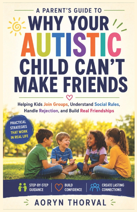 Libro Why Your Autistic Child Can't Make Friends Aoryn Thorval
