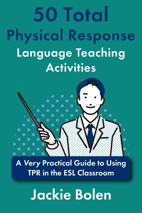 Книга 50 Total Physical Response Language Teaching Activities Jackie Bolen