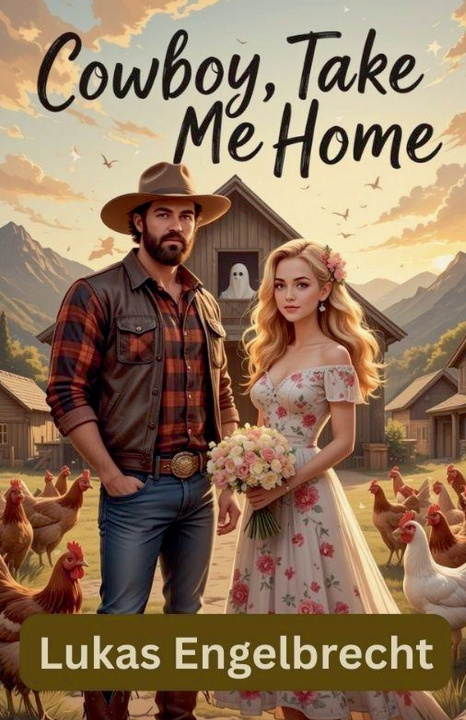 Könyv Cowboy, Take Me Home Lukas Engelbrecht