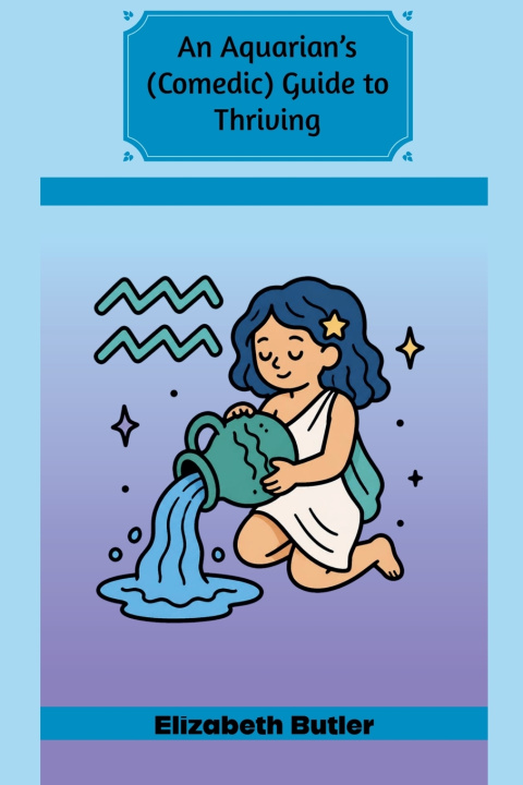 Könyv An Aquarian's (Comedic) Guide to Thriving Elizabeth Butler