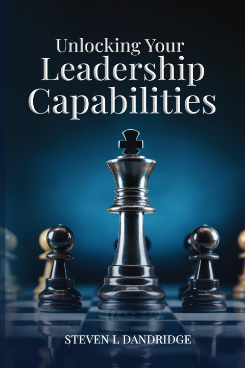 Knjiga Unlocking Your Leadership Capabilities Steven Levon Dandridge