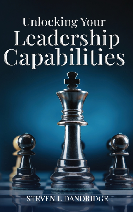 Książka Unlocking Your Leadership Capabilities Steven L Dandridge