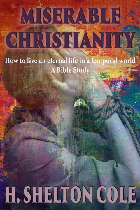 Книга Miserable Christianity Shelton Cole