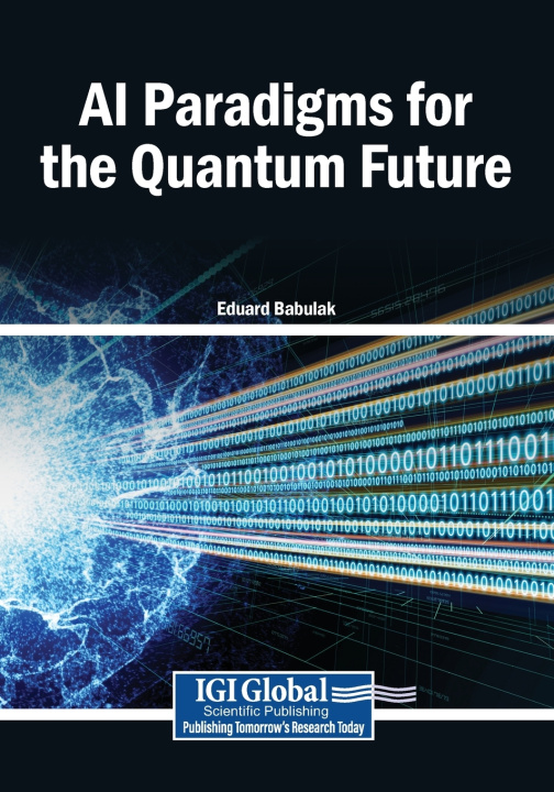 Kniha AI Paradigms for the Quantum Future Eduard Babulak