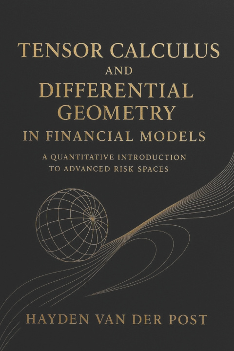 Libro Tensor Calculus and Differential Geometry in Financial Models Hayden Van Der Post