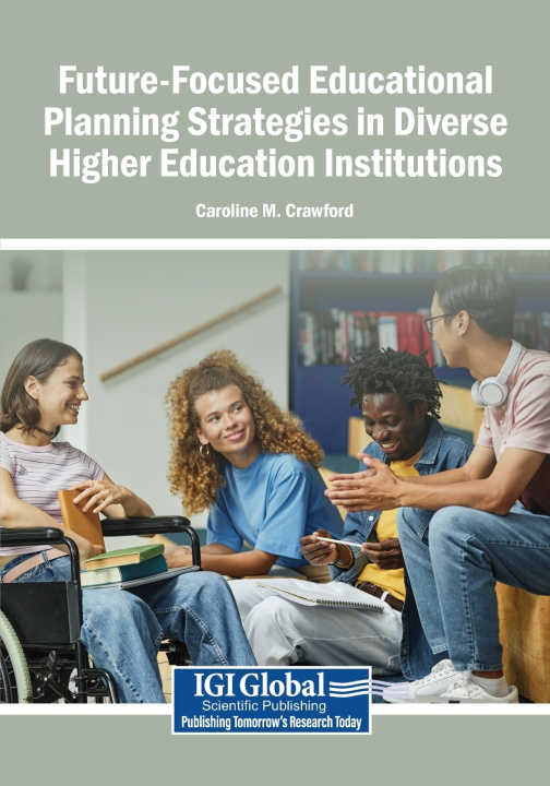Könyv Future-Focused Educational Planning Strategies in Diverse Higher Education Institutions Caroline M. Crawford