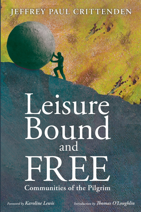 Książka Leisure Bound and Free Jeffrey Paul Crittenden