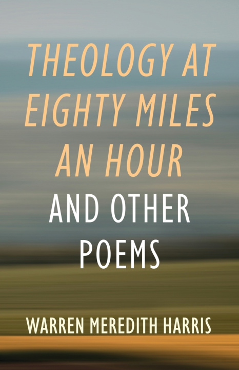 Carte Theology at Eighty Miles an Hour Warren Meredith Harris