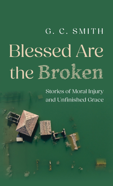 Carte Blessed Are the Broken G. C. Smith