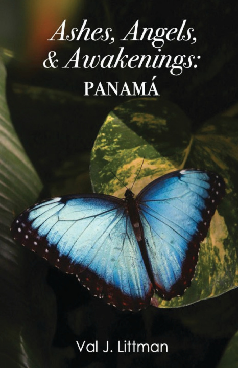 Libro Ashes, Angels & Awakenings- Panamá Val J. Littman