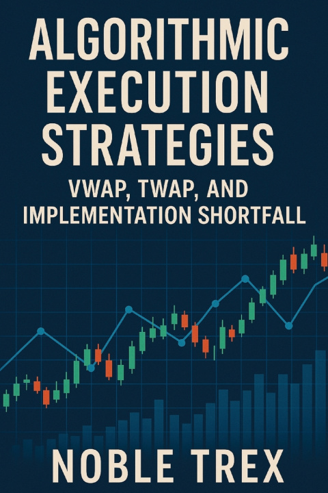 Книга Algorithmic Execution Strategies Noble Trex