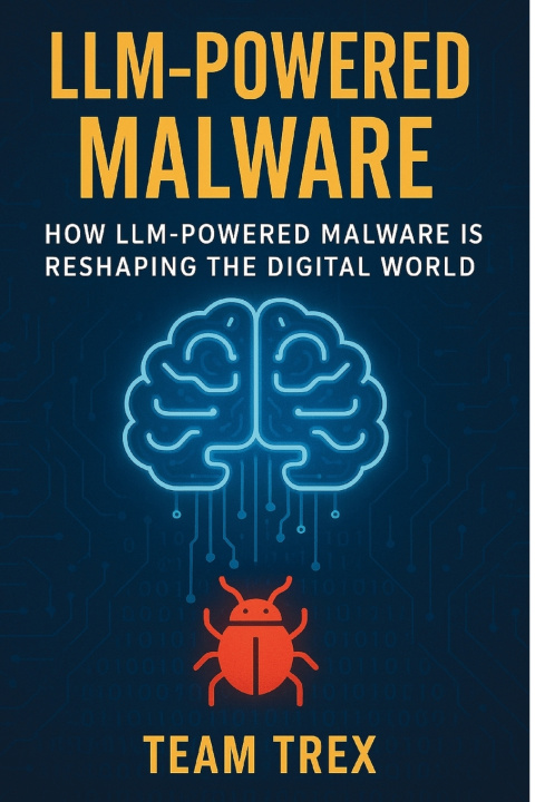 Livro LLM-Powered Malware Team Trex
