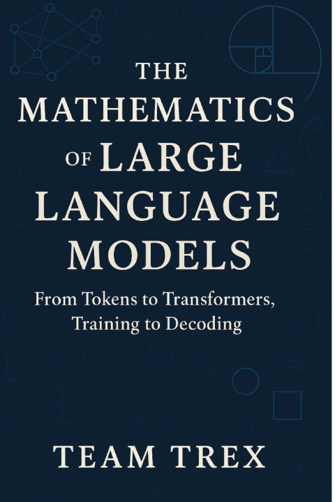 Książka The Mathematics of Large Language Models Team Trex
