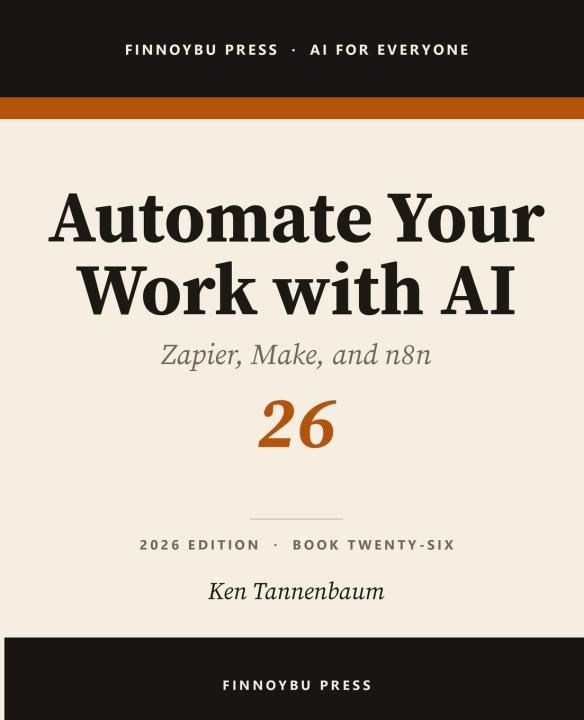 Книга Automate Your Work with AI Ken Tannenbaum
