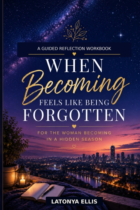 Книга When Becoming Feels Like Being Forgotten Latonya Ellis
