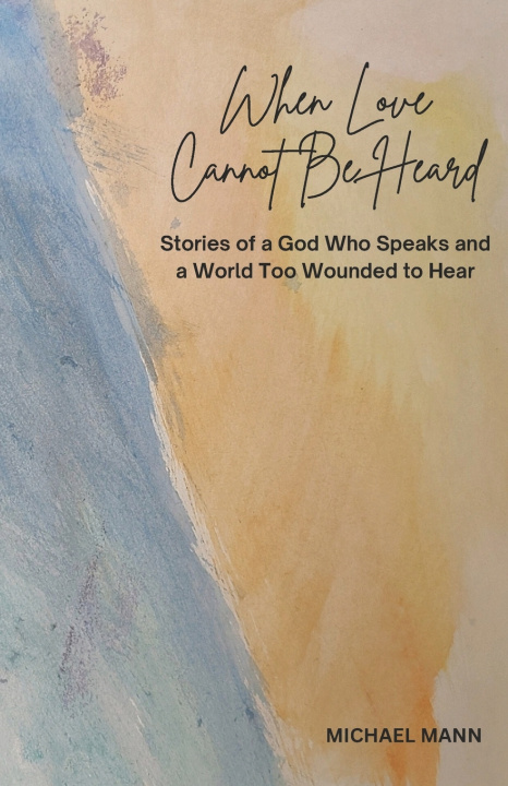 Book When Love Cannot Be Heard Michael Mann