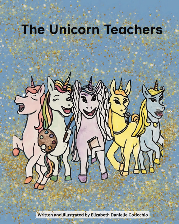 Книга The Unicorn Teachers Elizabeth Danielle Coticchio