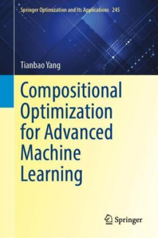 Könyv Compositional Optimization for Advanced Machine Learning Tianbao Yang