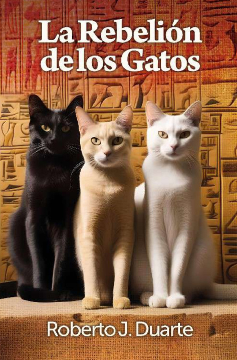 Libro La Rebelión de los Gatos Roberto José Duarte