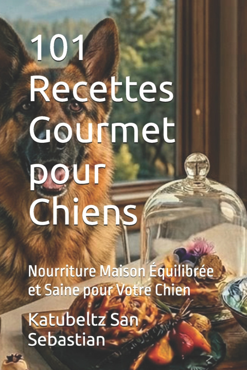 Kniha 101 Recettes Gourmet pour Chiens Katubeltz San Sebastian