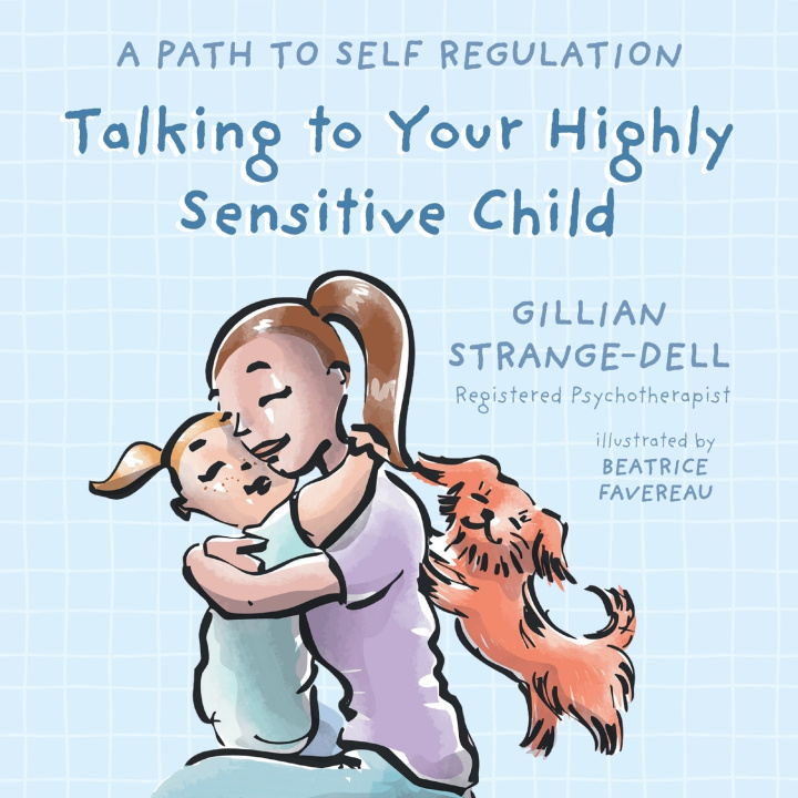 Kniha Talking To Your Highly Sensitive Child Gillian Strange-Dell