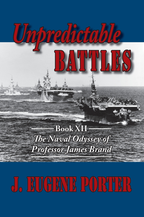 Könyv Unpredictable Battles J. Eugene Porter
