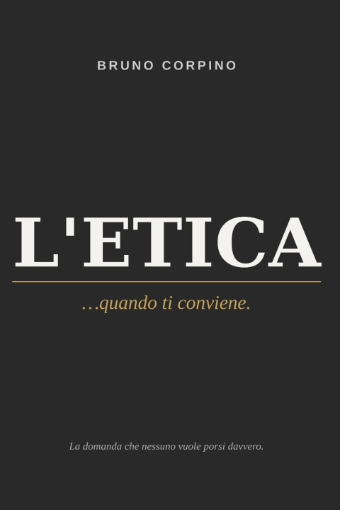 Livro L'Etica...quando ti conviene. Bruno Corpino