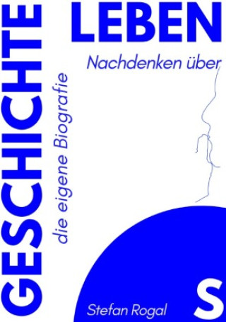 Buch leben.s.geschichte Stefan Rogal