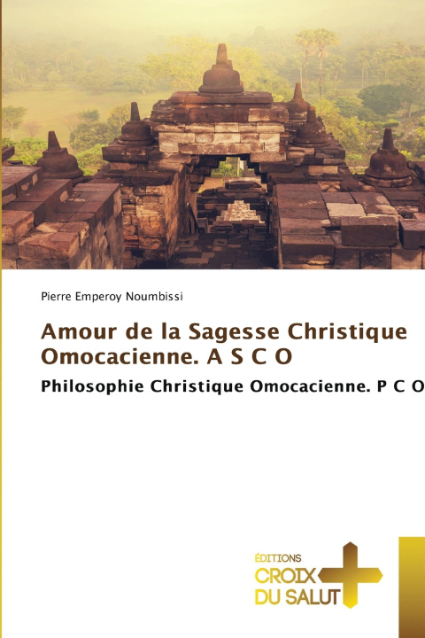 Boek Amour de la Sagesse Christique Omocacienne. A S C O Pierre Emperoy Noumbissi