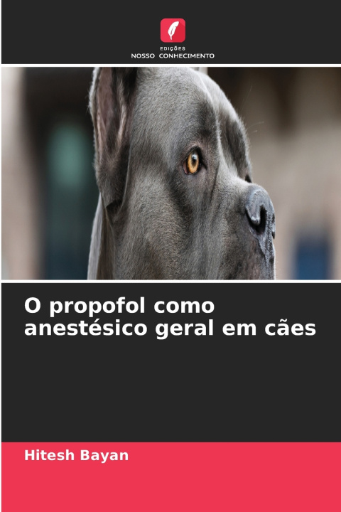 Knjiga O propofol como anestésico geral em cães Hitesh Bayan