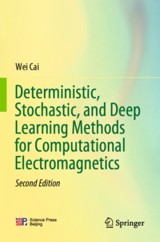 Kniha Deterministic, Stochastic, and Deep Learning Methods for Computational Electromagnetics Wei Cai