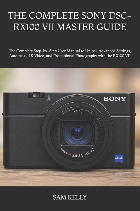 Buch THE COMPLETE SONY DSC-RX100 VII MASTER GUIDE SAM KELLY