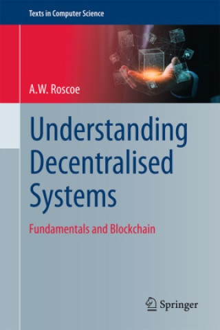 Book Understanding Decentralised Systems A.W. Roscoe