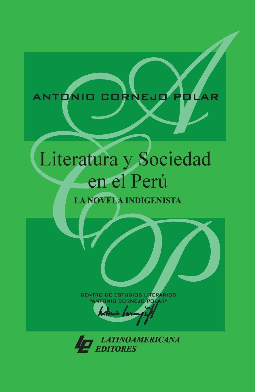 Libro Literatura y sociedad en el Perú. La novela indigenista. Antonio Cornejo Polar