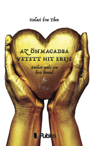 Kniha Az önmagadba vetett hit ereje Halasi Éva Thea