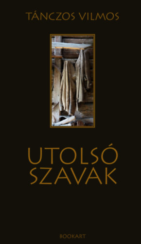 Kniha Utolsó szavak Tánczos Vilmos