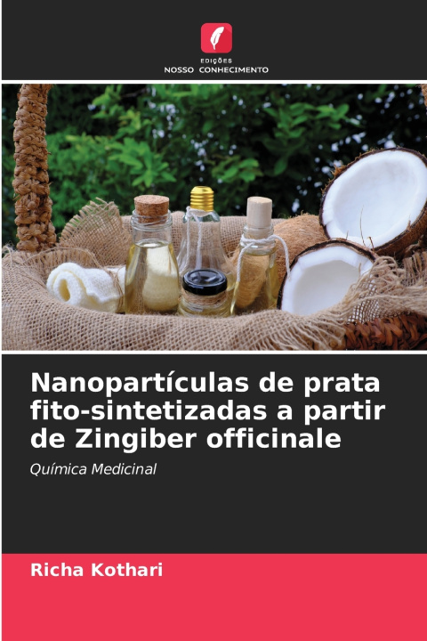 Kniha Nanopartículas de prata fito-sintetizadas a partir de Zingiber officinale Richa Kothari