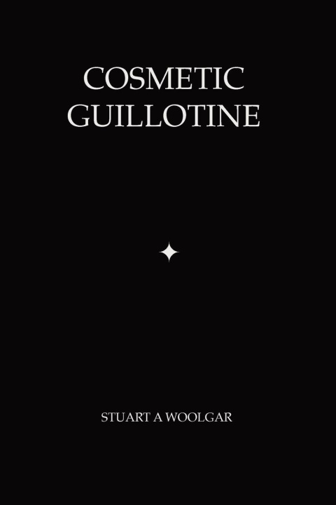 Knjiga Cosmetic Guillotine Stuart Andrew Woolgar