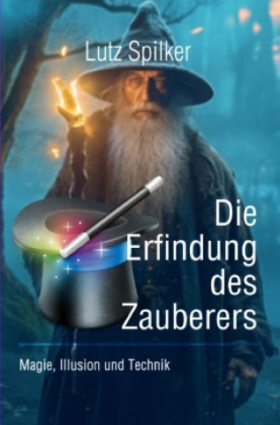 Kniha Die Erfindung des Zauberers Lutz Spilker