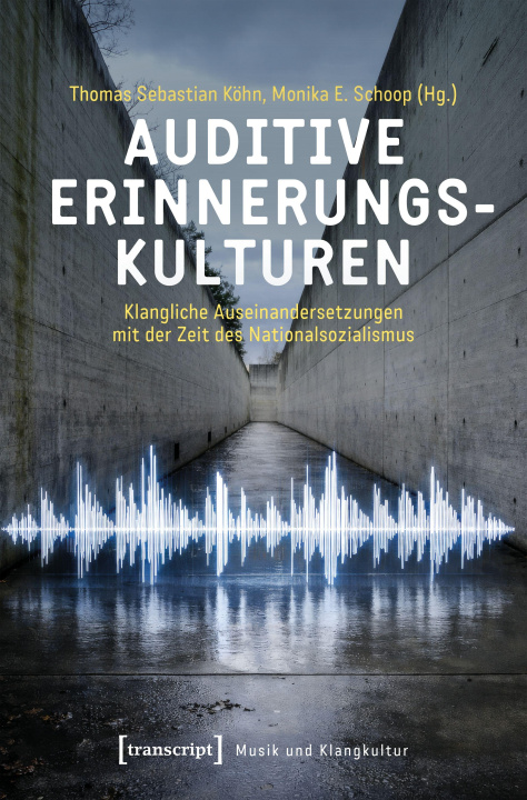 Kniha Auditive Erinnerungskulturen Thomas Sebastian Köhn