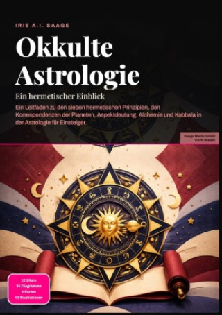 Knjiga Okkulte Astrologie: Ein hermetischer Einblick Iris A.I. Saage