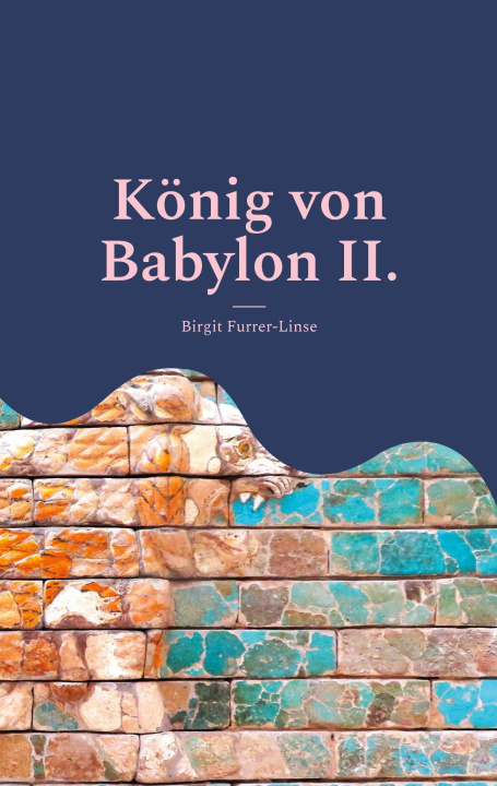 Libro König von Babylon II. Birgit Furrer-Linse