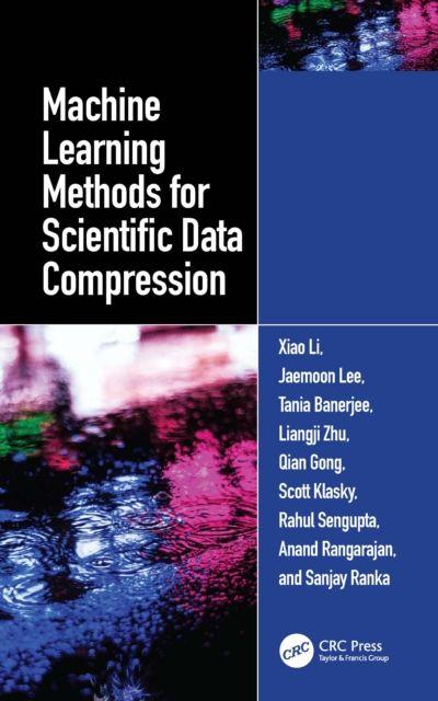 Book Machine Learning Methods for Scientific Data Compression Jaemoon Lee